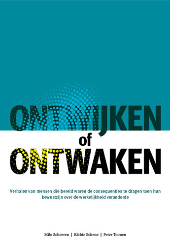 Ontwijken of ontwaken-Verhalen van mensen die bereid waren de consequenties te dragen toen hun bewustzijn over de werkelijkheid veranderde