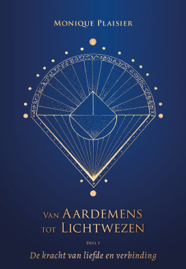 Van aardemens tot lichtwezen -Deel 1 - De kracht van liefde en verbinding